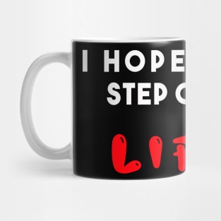 I hope you step on a life Mug